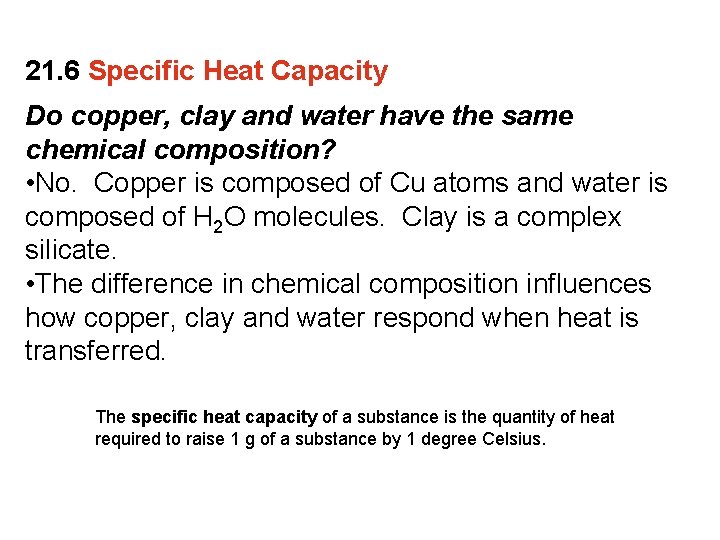 21. 6 Specific Heat Capacity Do copper, clay and water have the same chemical