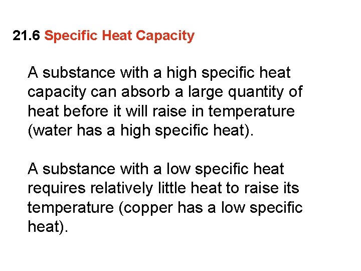 21. 6 Specific Heat Capacity A substance with a high specific heat capacity can