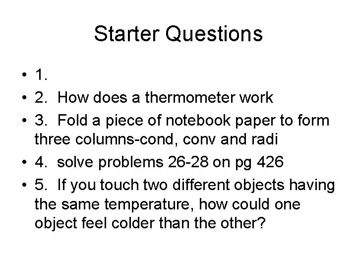 Starter Questions • 1. • 2. How does a thermometer work • 3. Fold