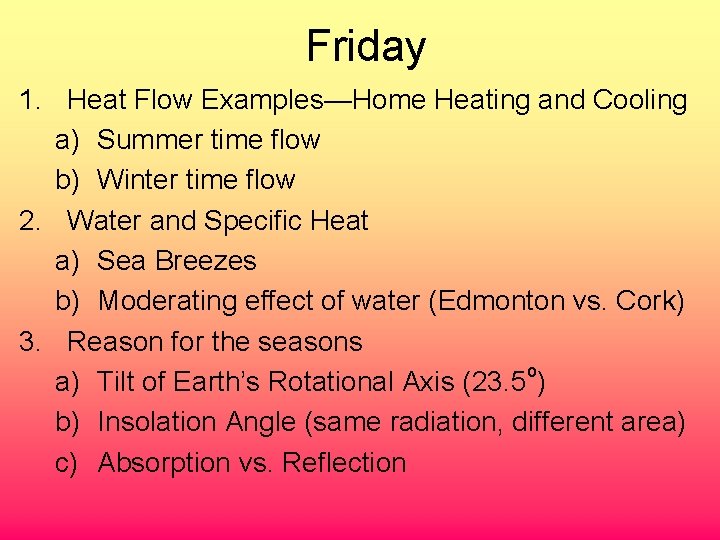 Friday 1. Heat Flow Examples—Home Heating and Cooling a) Summer time flow b) Winter