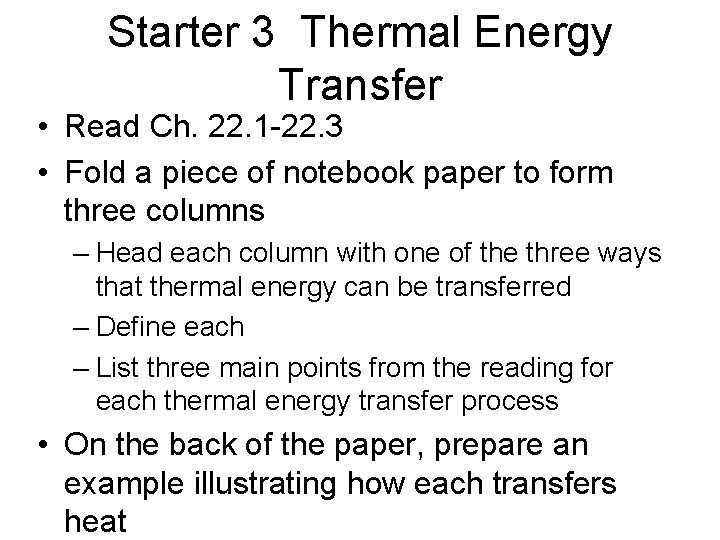 Starter 3 Thermal Energy Transfer • Read Ch. 22. 1 -22. 3 • Fold