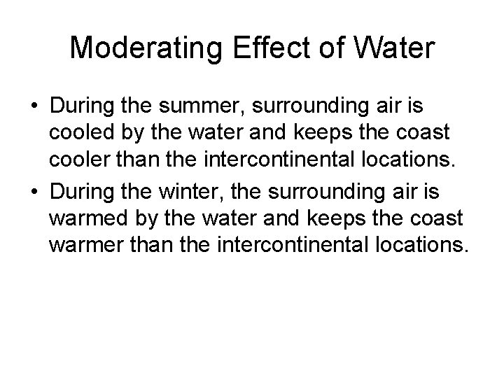 Moderating Effect of Water • During the summer, surrounding air is cooled by the
