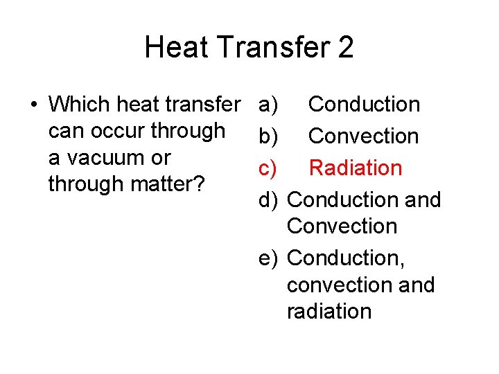 Heat Transfer 2 • Which heat transfer a) Conduction can occur through b) Convection
