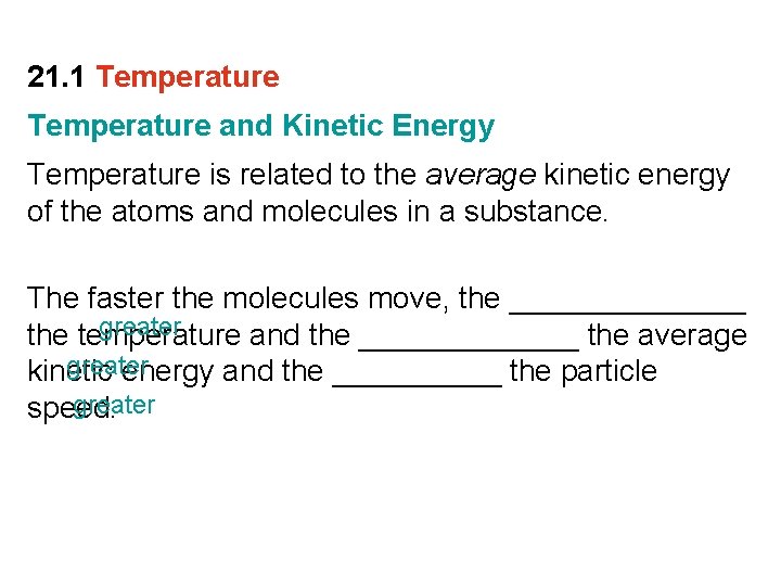 21. 1 Temperature and Kinetic Energy Temperature is related to the average kinetic energy