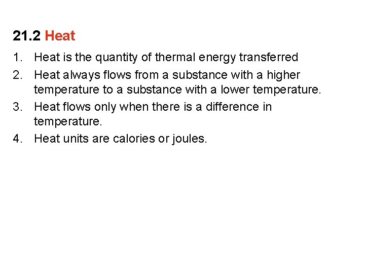21. 2 Heat 1. Heat is the quantity of thermal energy transferred 2. Heat