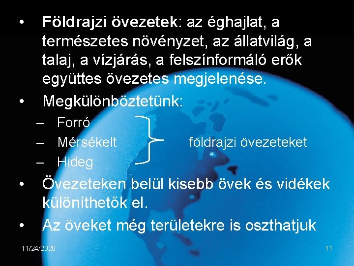  • • Földrajzi övezetek: az éghajlat, a természetes növényzet, az állatvilág, a talaj,