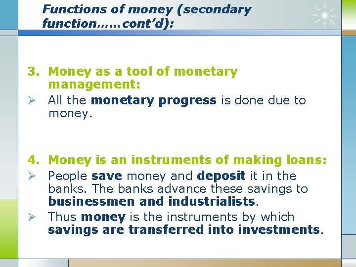 Functions of money (secondary function……cont’d): 3. Money as a tool of monetary management: Ø Functions of money (secondary function……cont’d): 3. Money as a tool of monetary management: Ø