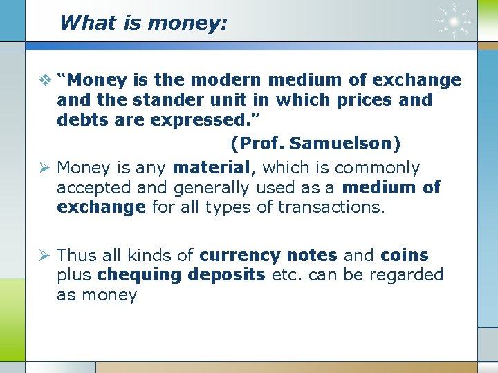 What is money: v “Money is the modern medium of exchange and the stander What is money: v “Money is the modern medium of exchange and the stander
