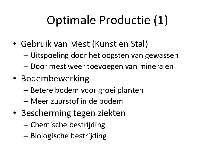 Optimale Productie (1) • Gebruik van Mest (Kunst en Stal) – Uitspoeling door het