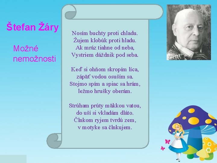 Štefan Žáry Možné nemožnosti Nosím buchty proti chladu. Žujem klobúk proti hladu. Ak mráz