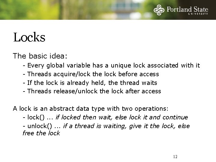 Locks The basic idea: - Every global variable has a unique lock associated with