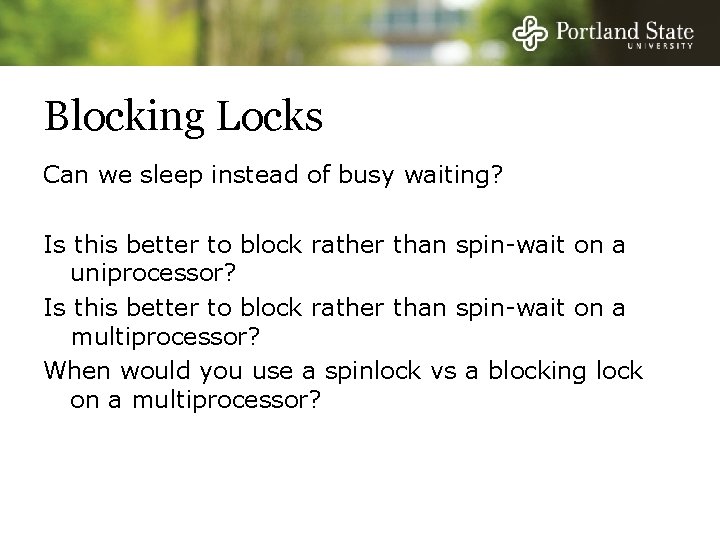 Blocking Locks Can we sleep instead of busy waiting? Is this better to block