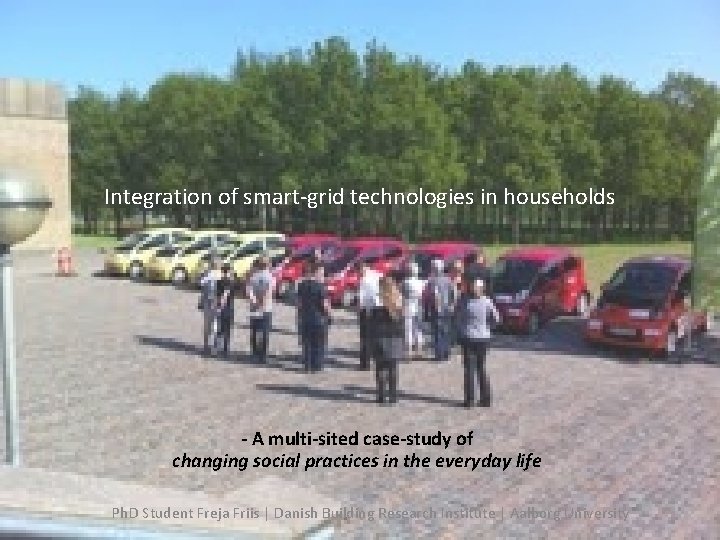 Integration of smart-grid technologies in households - A multi-sited case-study of changing social practices