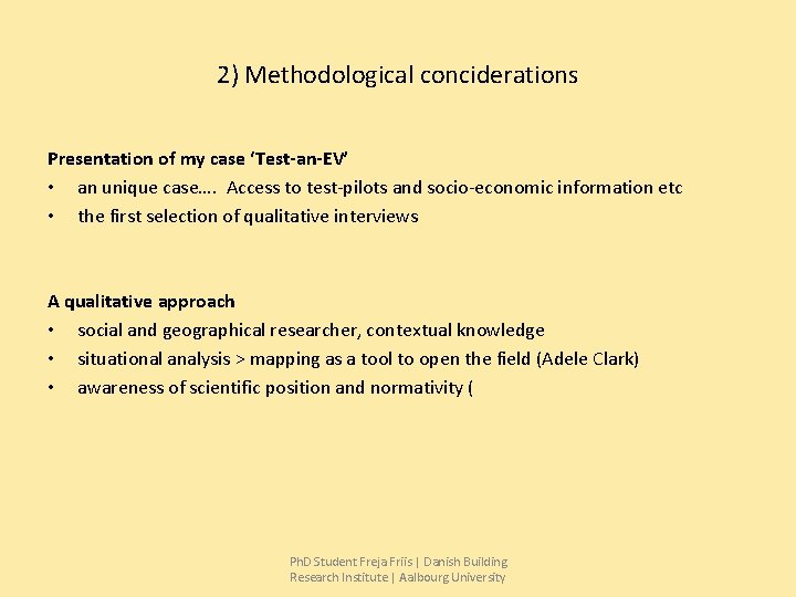 2) Methodological conciderations Presentation of my case ‘Test-an-EV’ • an unique case…. Access to