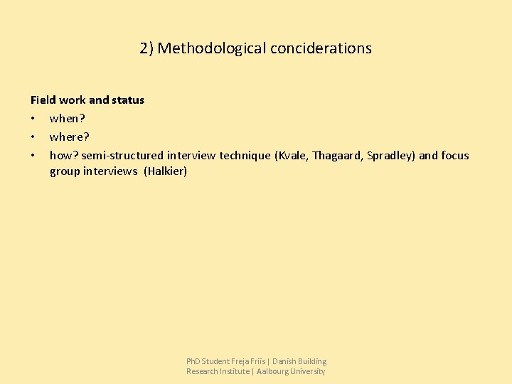 2) Methodological conciderations Field work and status • when? • where? • how? semi-structured