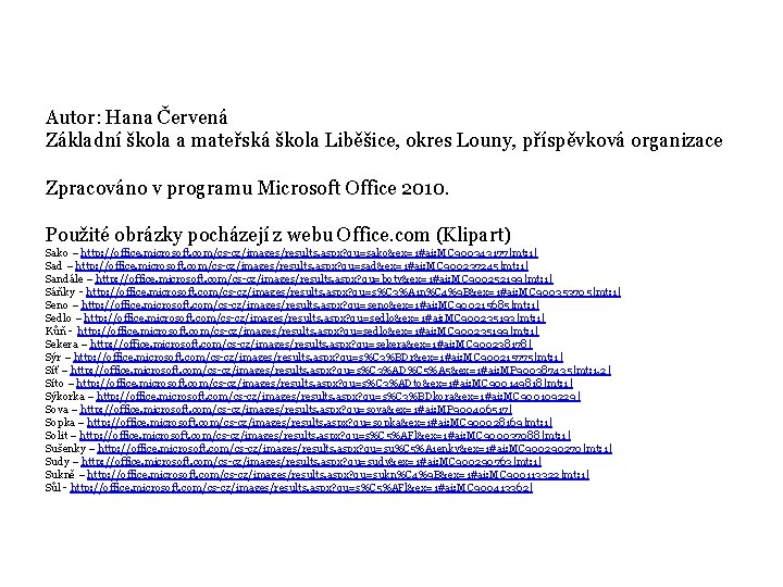 Autor: Hana Červená Základní škola a mateřská škola Liběšice, okres Louny, příspěvková organizace Zpracováno