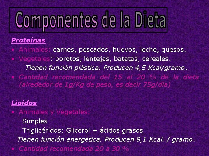 Proteínas • Animales: carnes, pescados, huevos, leche, quesos. • Vegetales: porotos, lentejas, batatas, cereales.