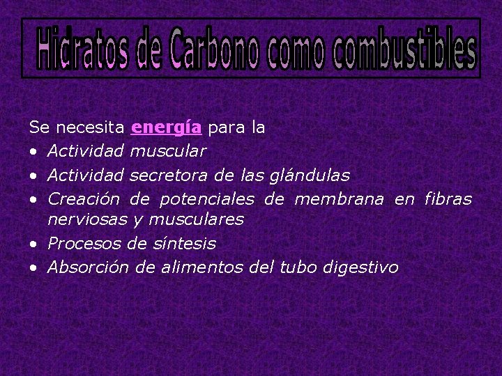 Se necesita energía para la • Actividad muscular • Actividad secretora de las glándulas