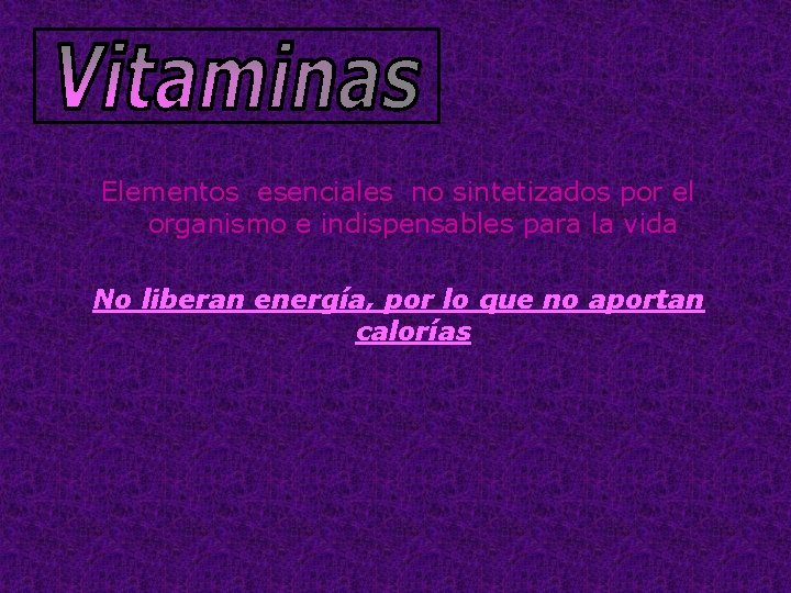Elementos esenciales no sintetizados por el organismo e indispensables para la vida No liberan