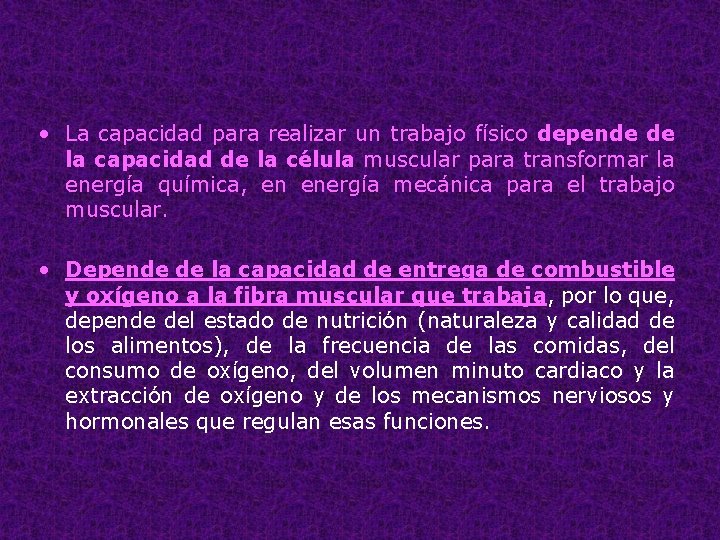  • La capacidad para realizar un trabajo físico depende de la capacidad de