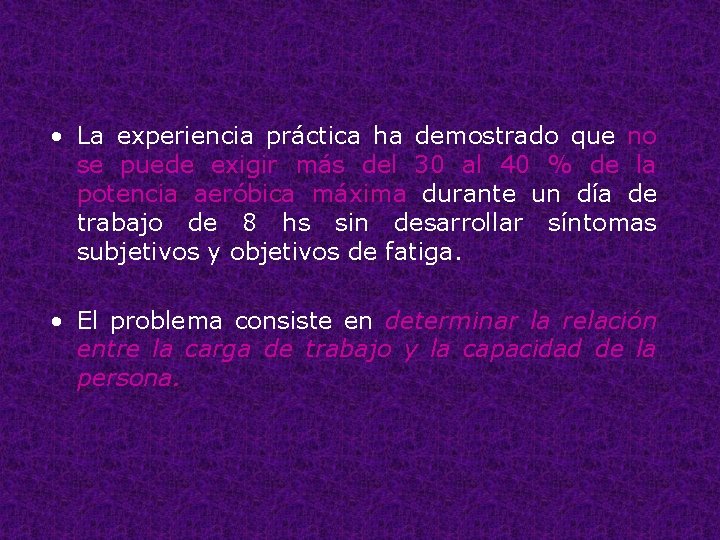  • La experiencia práctica ha demostrado que no se puede exigir más del