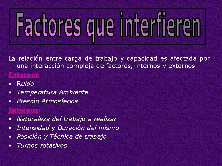 La relación entre carga de trabajo y capacidad es afectada por una interacción compleja