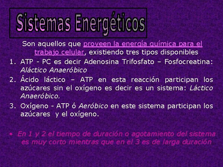 Son aquellos que proveen la energía química para el trabajo celular, existiendo tres tipos