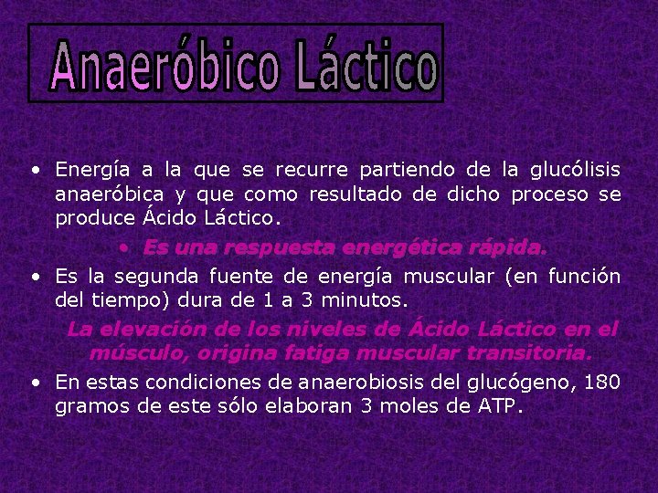  • Energía a la que se recurre partiendo de la glucólisis anaeróbica y