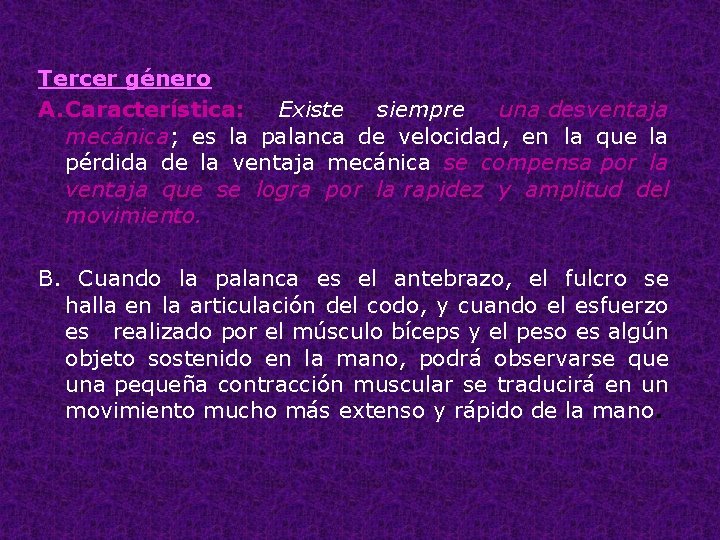 Tercer género A. Característica: Existe siempre una desventaja mecánica; es la palanca de velocidad,