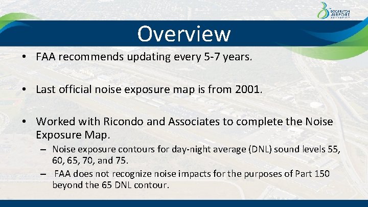 Overview • FAA recommends updating every 5 -7 years. • Last official noise exposure