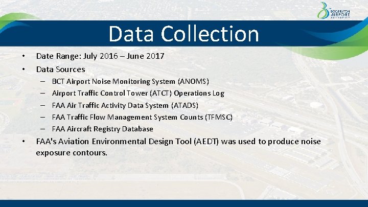 Data Collection • • Date Range: July 2016 – June 2017 Data Sources –