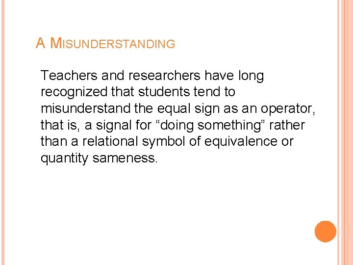 A MISUNDERSTANDING Teachers and researchers have long recognized that students tend to misunderstand the A MISUNDERSTANDING Teachers and researchers have long recognized that students tend to misunderstand the