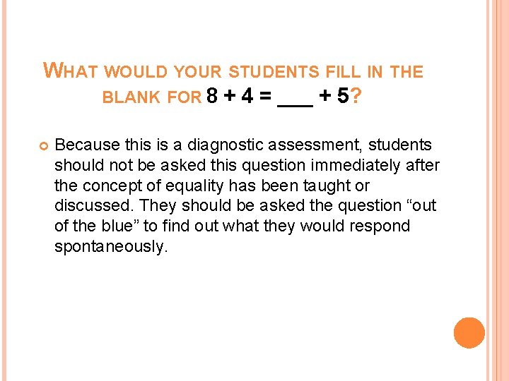 WHAT WOULD YOUR STUDENTS FILL IN THE BLANK FOR 8 + 4 = ___ WHAT WOULD YOUR STUDENTS FILL IN THE BLANK FOR 8 + 4 = ___