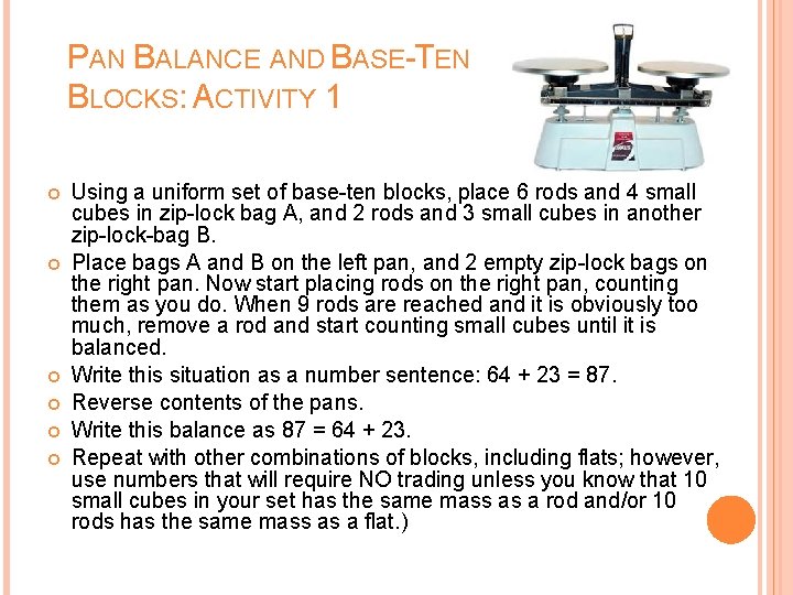 PAN BALANCE AND BASE-TEN BLOCKS: ACTIVITY 1 Using a uniform set of base-ten blocks, PAN BALANCE AND BASE-TEN BLOCKS: ACTIVITY 1 Using a uniform set of base-ten blocks,