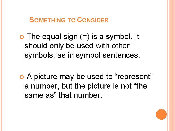 SOMETHING TO CONSIDER The equal sign (=) is a symbol. It should only be SOMETHING TO CONSIDER The equal sign (=) is a symbol. It should only be