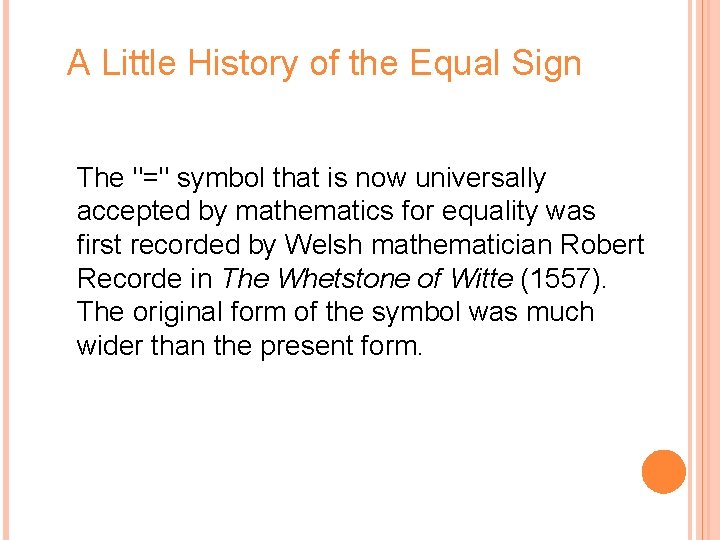 A Little History of the Equal Sign The "=" symbol that is now universally A Little History of the Equal Sign The "=" symbol that is now universally
