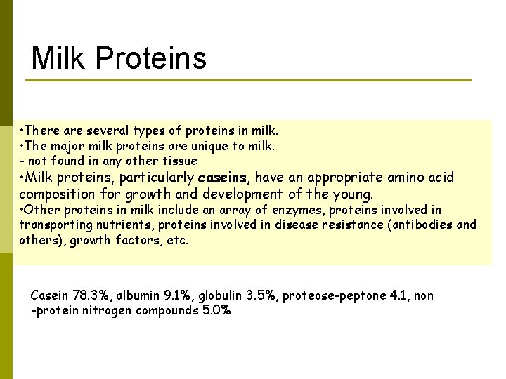 Milk Proteins • There are several types of proteins in milk. • The major