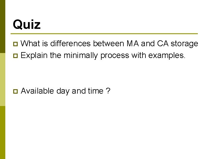 Quiz What is differences between MA and CA storage p Explain the minimally process