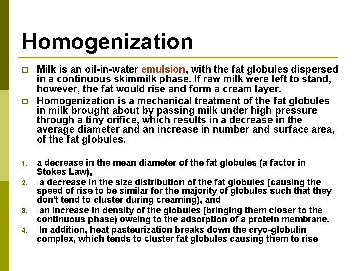 Homogenization p p 1. 2. 3. 4. Milk is an oil-in-water emulsion, with the