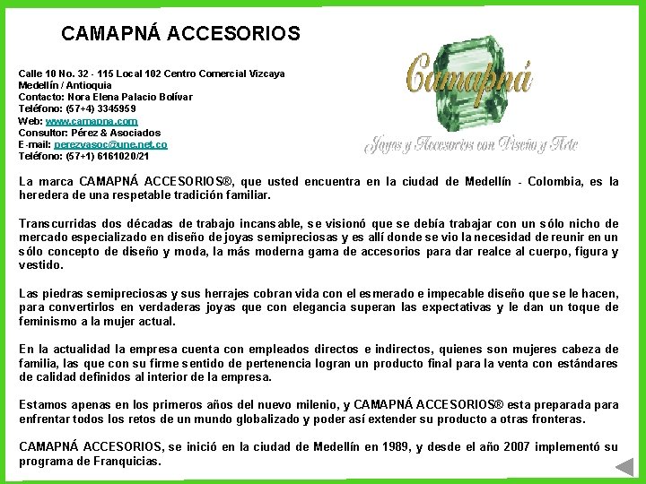 CAMAPNÁ ACCESORIOS Calle 10 No. 32 - 115 Local 102 Centro Comercial Vizcaya Medellín CAMAPNÁ ACCESORIOS Calle 10 No. 32 - 115 Local 102 Centro Comercial Vizcaya Medellín