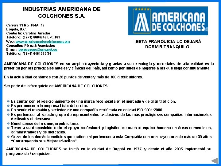 INDUSTRIAS AMERICANA DE COLCHONES S. A. Carrera 19 No. 164 A- 79 Bogotá, D. INDUSTRIAS AMERICANA DE COLCHONES S. A. Carrera 19 No. 164 A- 79 Bogotá, D.