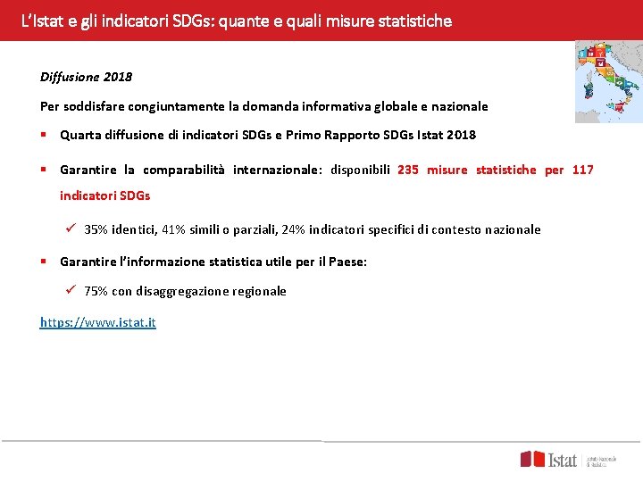 L’Istat e gli indicatori SDGs: quante e quali misure statistiche Diffusione 2018 Per soddisfare