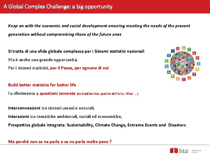 A Global Complex Challenge: a big opportunity Keep on with the economic and social