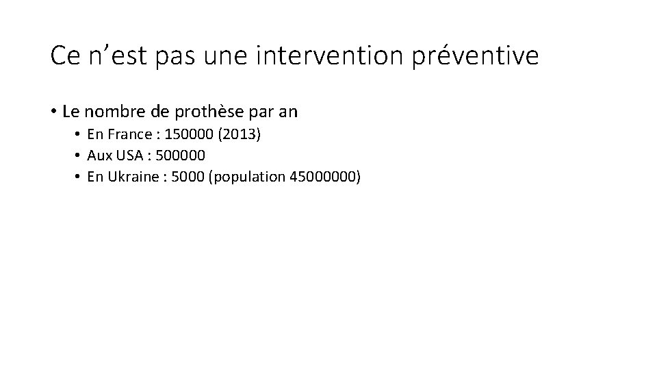 Ce n’est pas une intervention préventive • Le nombre de prothèse par an •