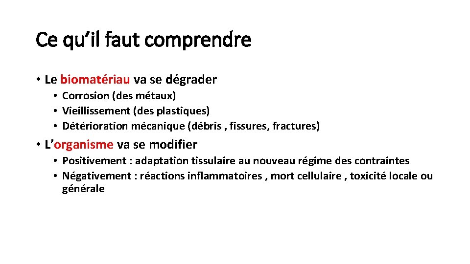 Ce qu’il faut comprendre • Le biomatériau va se dégrader • Corrosion (des métaux)