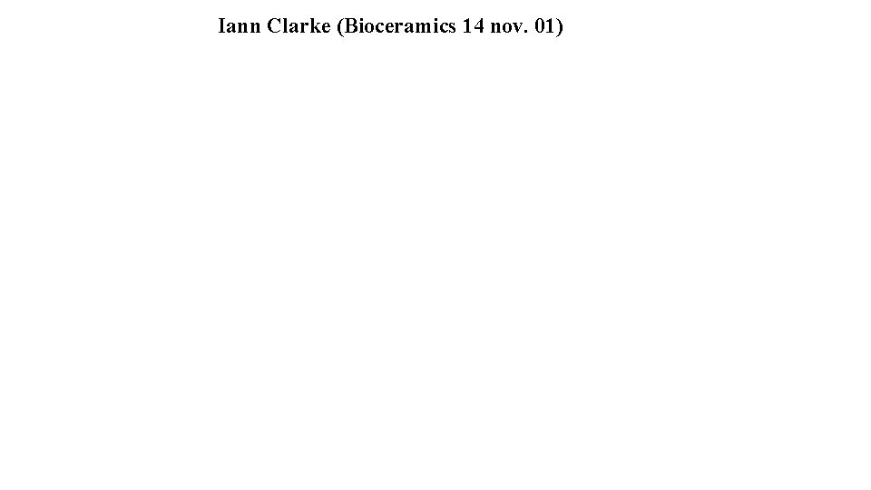Iann Clarke (Bioceramics 14 nov. 01) 