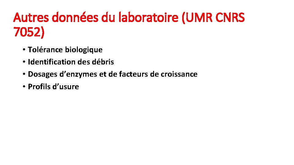 Autres données du laboratoire (UMR CNRS 7052) • Tolérance biologique • Identification des débris