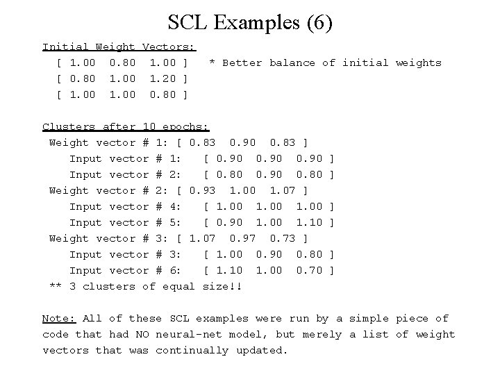 SCL Examples (6) Initial Weight Vectors: [ 1. 00 0. 80 1. 00 ]