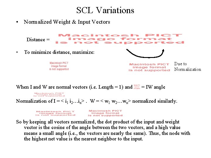 SCL Variations • Normalized Weight & Input Vectors Distance = • To minimize distance,