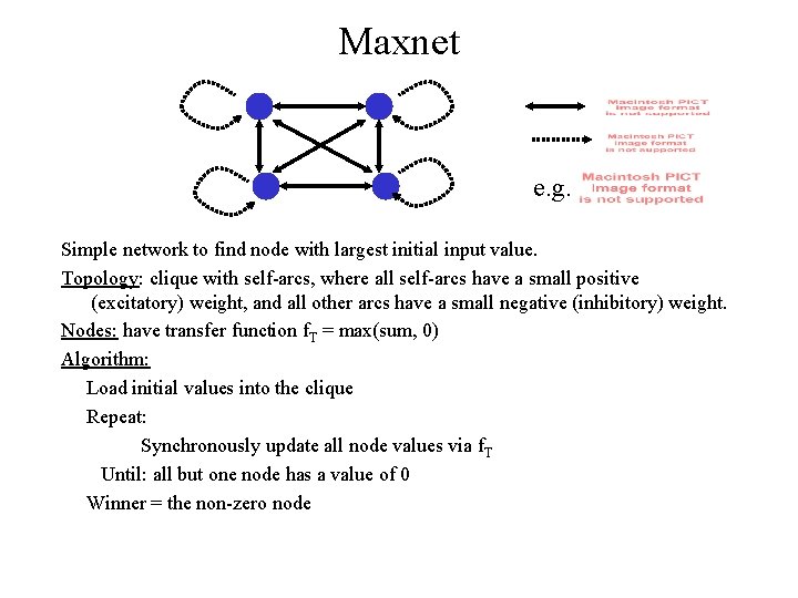 Maxnet e. g. Simple network to find node with largest initial input value. Topology: